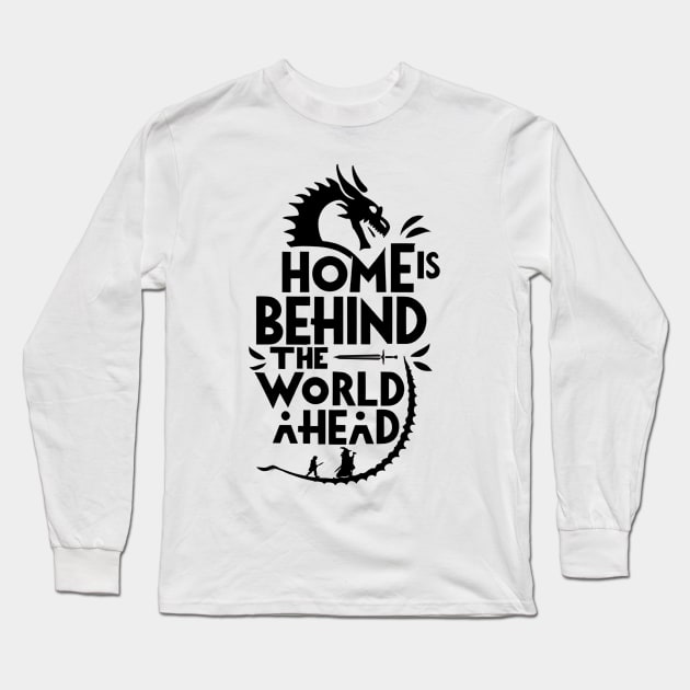 Home is Behind, the World Ahead - Typography - Dragon - Fantasy Long Sleeve T-Shirt by Fenay-Designs